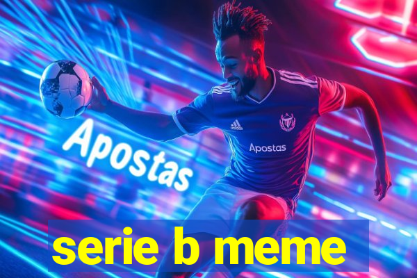 serie b meme